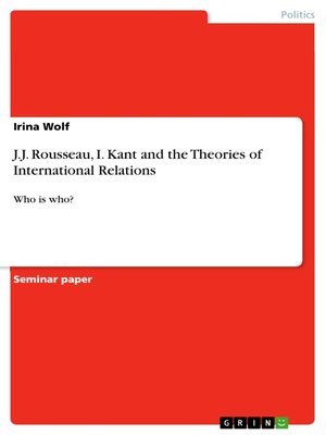cover image of J.J. Rousseau, I. Kant and the Theories of International Relations